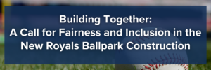 Building Together: A Call for Fairness and Inclusion in the New Royals Ballpark Construction | Copy of graphics for email 2 | Associated Builders & Contractors